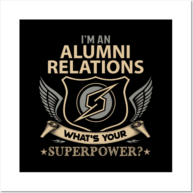 Alumni Relations T Shirt - Superpower Gift Item Tee Wall Art by Cosimiaart